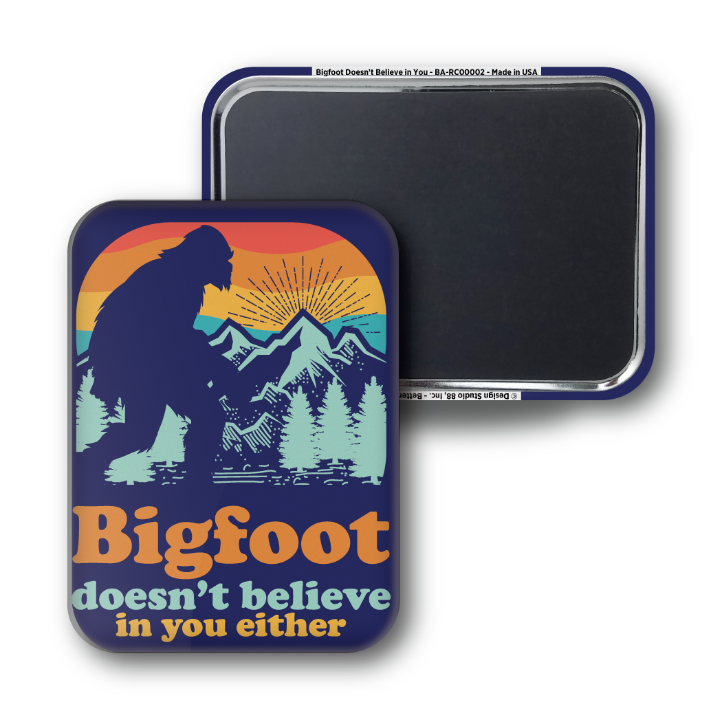 Bigfoot Doesn't Believe In You
