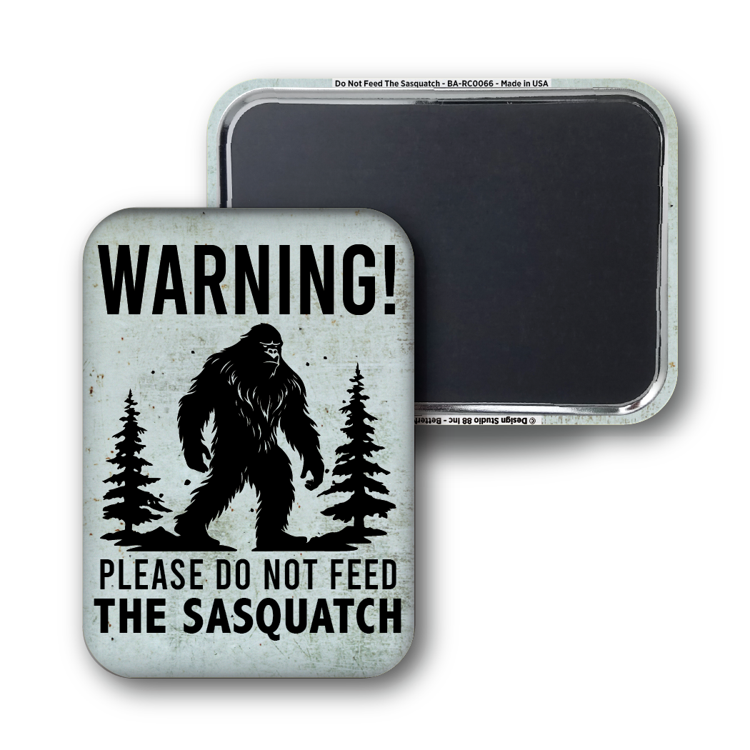 Do Not Feed The Sasquatch