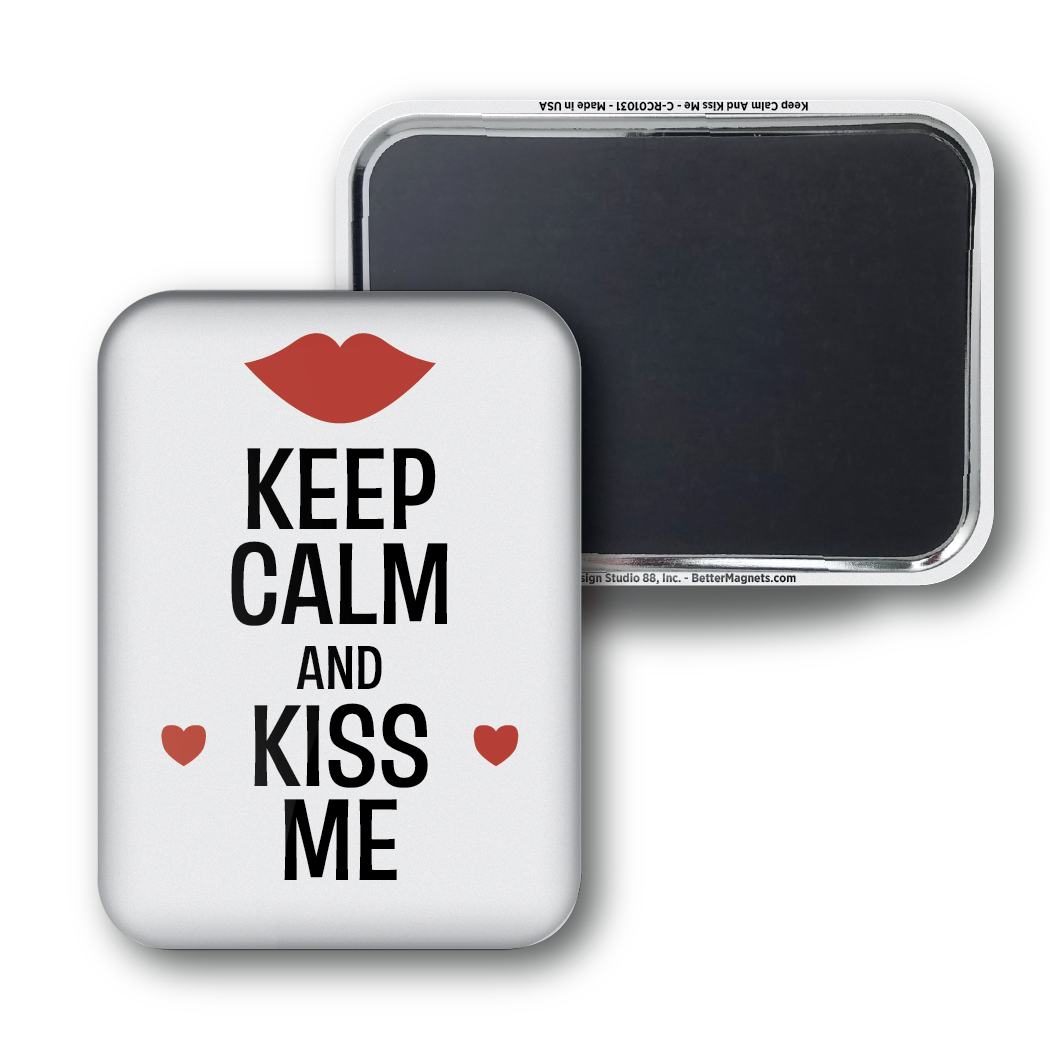 Keep Calm And Kiss Me