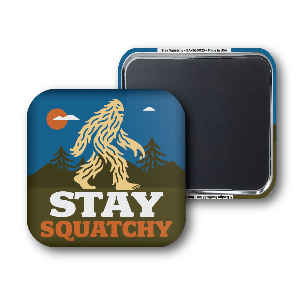 Stay Squatchy - Square
