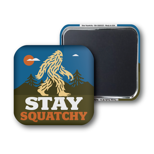 Stay Squatchy - Square