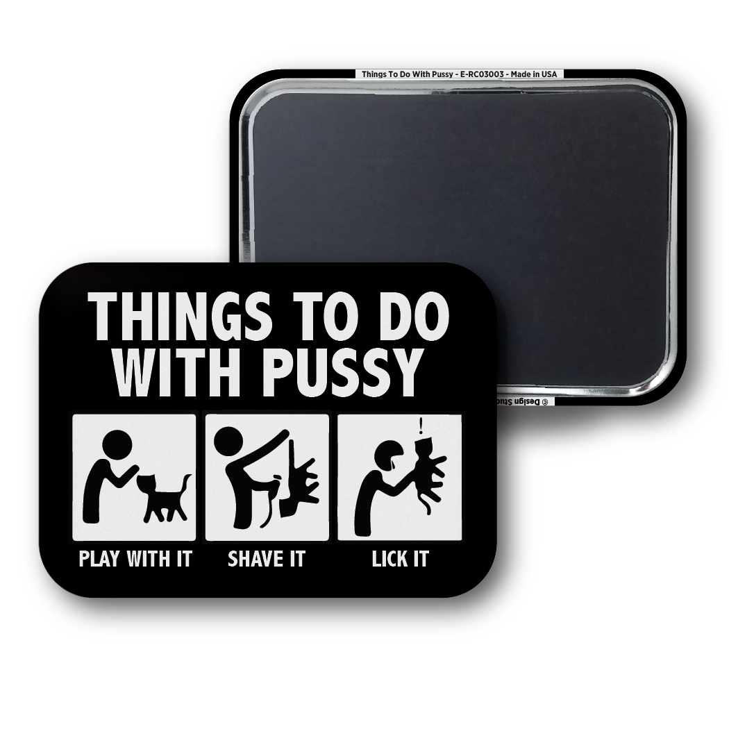 Things To Do With Pussy