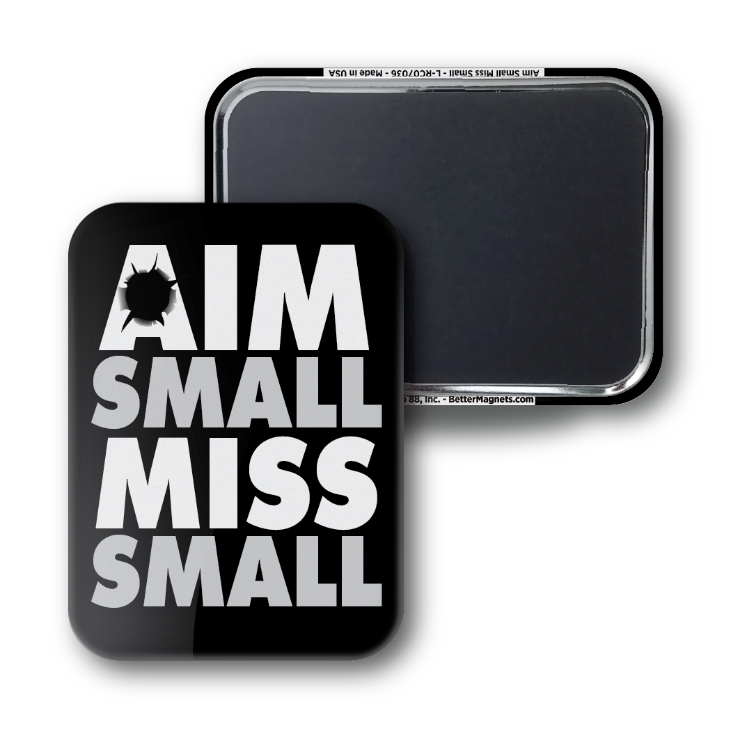 Aim Small Miss Small