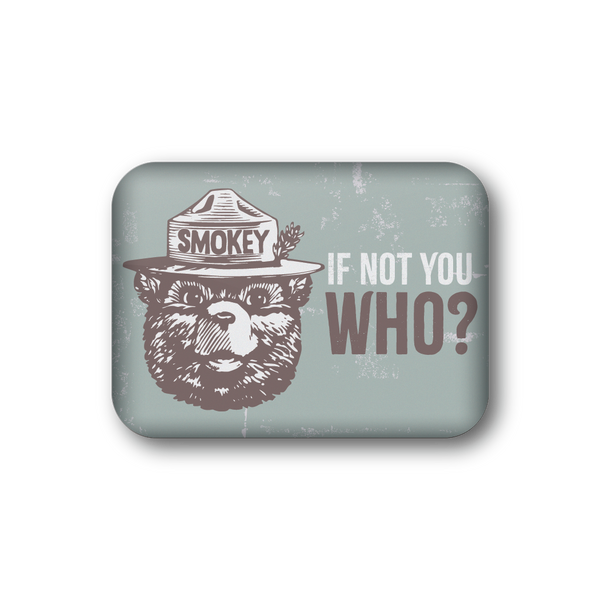 If Not You Who? | Officially Licensed Smokey Bear