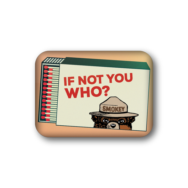 If Not You Who? | Officially Licensed Smokey Bear