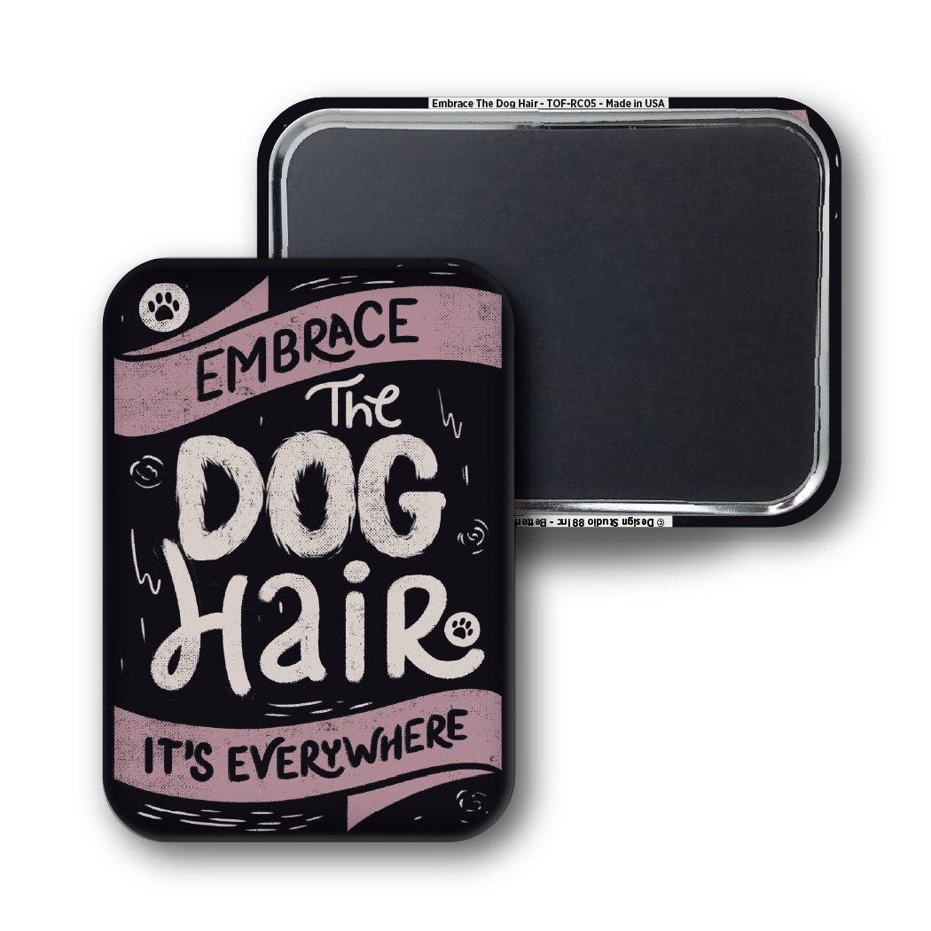 Embrace The Dog Hair - Tobe