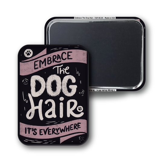 Embrace The Dog Hair - Tobe